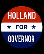 Holland For Governor Digital Art by Flippin Sweet Gear