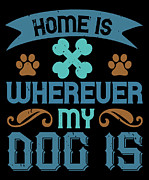 Home Is Wherever My Dog Is Digital Art by Jacob Zelazny