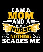 I Am A Mom And A Nurse Nothing Scares Me Digital Art by Jacob Zelazny