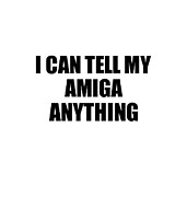 I Can Tell My Amiga Anything Cute Confidant Gift Best Love Quote Warmth Saying Digital Art by Jeff Creation