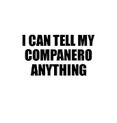 I Can Tell My Companero Anything Cute Confidant Gift Best Love Quote Warmth Saying Digital Art by Jeff Creation