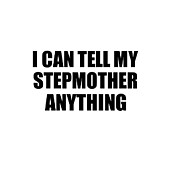 I Can Tell My Stepmother Anything Cute Confidant Gift Best Love Quote Warmth Saying Digital Art by Jeff Creation