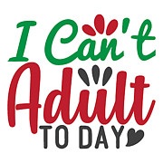 I cant adult to day Digital Art by Jacob Zelazny