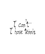 I Cant I Have Tennis Digital Art by Jacob Zelazny