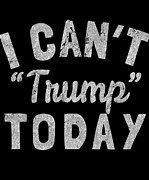 I Cant Trump Today Retro Digital Art by Flippin Sweet Gear