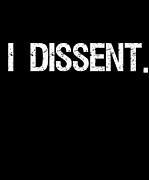 I Dissent Anti-Trump SCOTUS Liberal Digital Art by Flippin Sweet Gear