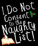 I Do Not Consent to the Naughty List Funny Christmas Digital Art by Flippin Sweet Gear