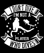 I dont dive Im not a player who dives Digital Art by Jacob Zelazny