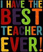 I Have The Best Teacher Ever Digital Art by Flippin Sweet Gear