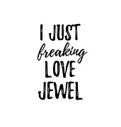 I Just Freaking Love Jewel Digital Art by Jeff Creation