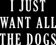 I Just Want All The Dogs Digital Art by Jacob Zelazny