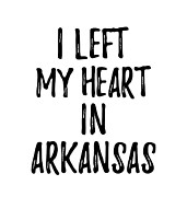 I Left My Heart In Arkansas Nostalgic Gift for Traveler Missing Home Family Lover Digital Art by Jeff Creation I Left My Heart In Arkansas Nostalgic Gift for Traveler Missing Home Family Lover Digital Art by Jeff Creation