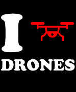 I Love Drones Digital Art by Flippin Sweet Gear