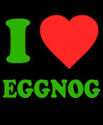 I Love Eggnog Digital Art by Flippin Sweet Gear