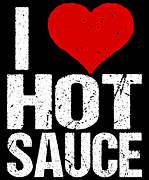 I Love Hot Sauce Digital Art by Flippin Sweet Gear