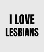 I Love Lesbians Funny Gift Idea Digital Art by Jeff Creation