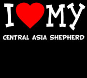 I Love My Central Asia Shepherd Dog Breed Digital Art by Flippin Sweet Gear