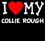 I Love My Collie Rough Dog Breed Digital Art by Flippin Sweet Gear