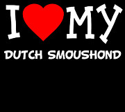 I Love My Dutch Smoushond Dog Breed Digital Art by Flippin Sweet Gear