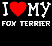 I Love My Fox Terrier Dog Breed Digital Art by Flippin Sweet Gear