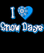 I Love Snow Days Digital Art by Flippin Sweet Gear