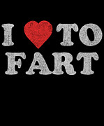 I Love To Fart Funny Joke Digital Art by Flippin Sweet Gear