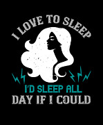 I love to sleep Id sleep all day if I could Digital Art by Jacob Zelazny