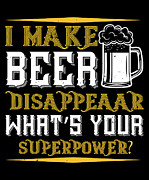I Make Beer Disappeaar Whats Your Superpower Digital Art by Jacob Zelazny