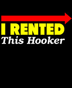 I Rented This Hooker Digital Art by Flippin Sweet Gear