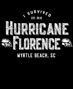 I Survived Hurricane Florence Myrtle Beach SC 2018 Digital Art by Flippin Sweet Gear