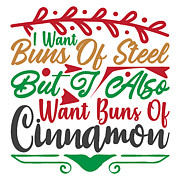 I want buns of steel but I also want buns of cinnamon Digital Art by Jacob Zelazny