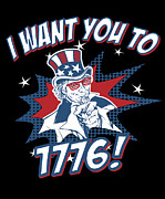 I Want You To 1776 4th of July Digital Art by Flippin Sweet Gear