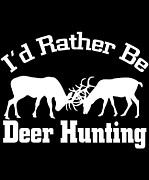 Id Rather Be Deer Hunting Digital Art by Jacob Zelazny