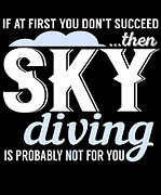 If At First You Dont Succeed Sky Diving Digital Art by Jacob Zelazny