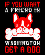 If you want a friend in Washington get a dog Digital Art by Jacob Zelazny