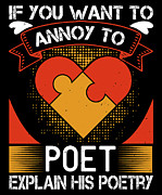 If you want to annoy a poet explain his poetry Digital Art by Jacob Zelazny