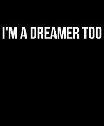 Im A Dreamer Too Digital Art by Flippin Sweet Gear