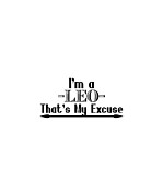 Im a leo thats my excuse Digital Art by Jacob Zelazny