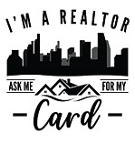 Im A Realtor Ask Me For My Card Real Estate Digital Art by Toms Tee Store