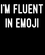 Im Fluent in Emoji Digital Art by Flippin Sweet Gear