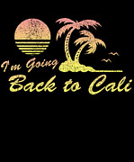 Im Going Back To Cali California Digital Art by Flippin Sweet Gear