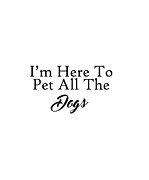 Im Here To Pet All The Dogs Digital Art by Jacob Zelazny