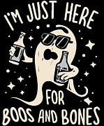 Im Just Here For Boos and Bones Digital Art by Flippin Sweet Gear