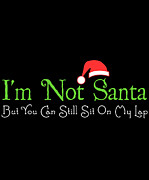 Im Not Santa Digital Art by Flippin Sweet Gear