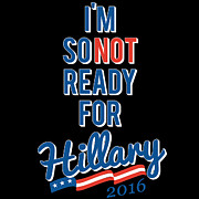 Im So Not Ready For Hillary Digital Art by Flippin Sweet Gear