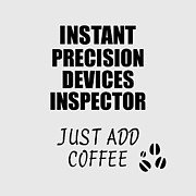 Instant Precision Devices Inspector Just Add Coffee Funny Coworker Gift Idea Office Joke Digital Art by Jeff Creation