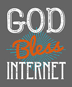 Internet Geek Gift God Bless Internet Funny Nerd Quote Digital Art by Jeff Creation