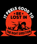 It Feels Good To Be Lost In The Right Direction Digital Art by Jacob Zelazny