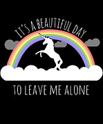 Its A Beautiful Day To Leave Me Alone Digital Art by Flippin Sweet Gear