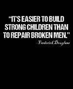 Its Easier To Build Strong Children Than To Repair Broken Men Digital Art by Flippin Sweet Gear